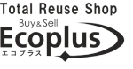 Total Reuse Shop Buy&Sell Ecoplus エコプラス